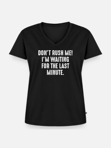 Beeilen Sie mich nicht - Frauen Premium Bio T-Shirt mit V-Ausschnitt - Schwarz