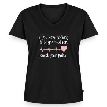 If You Have Nothing Grateful Check You Pulse - Frauen Premium Bio T-Shirt mit V-Ausschnitt - Schwarz - Vorne - AI Model Female 172 light (172cm)
