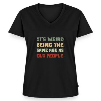 Funny Sarcastic, It's Weird Being The Same Age - Frauen Premium Bio T-Shirt mit V-Ausschnitt - Schwarz - Vorne - AI Model Female 172 light (172cm)