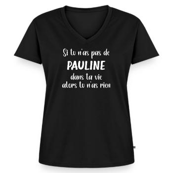Si tu n'as pas de Pauline alors tu n'as rien - T-shirt encolure en V Premium bio Femme - noir - Devant - AI Model Female 172 light (172cm)