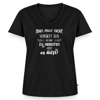 Lustiger Spruch Job Büro Arbeit Arbeiten Verrückt - Frauen Premium Bio T-Shirt mit V-Ausschnitt - Schwarz - Vorne - AI Model Female 172 light (172cm)