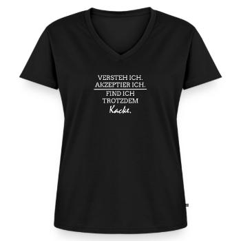 Versteh ich. Akzeptier ich. Find ich trotzdemkacke - Frauen Premium Bio T-Shirt mit V-Ausschnitt - Schwarz - Vorne - AI Model Female 172 light (172cm)