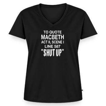 Um Macbeth Act II Szene I Zeile 587 "Shut Up" zu zitieren - Frauen Premium Bio T-Shirt mit V-Ausschnitt - Schwarz - Vorne - AI Model Female 172 light (172cm)