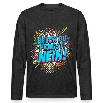 BEVOR DU FRAGST NEIN Morgenmuffel Spruch - Männer Premium Bio Langarmshirt - Anthrazit meliert - Vorne - Nico (187cm)