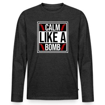 Calm Like Bomb Paradox Irony Humor Explosive Joke - Men's Premium Organic Long Sleeve Shirt - heather anthracite - Front - Nico (187cm)