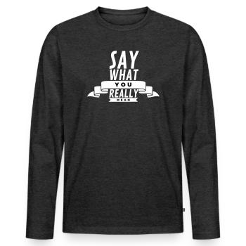 Sag mal, was du meinst – Kräftiges, sarkastisches Weiß - Männer Premium Bio Langarmshirt - Anthrazit meliert - Vorne - Nico (187cm)