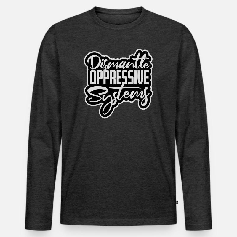 Dismantle Oppressive Systems Aktivismus Statement - Männer Premium Bio Langarmshirt - Anthrazit meliert