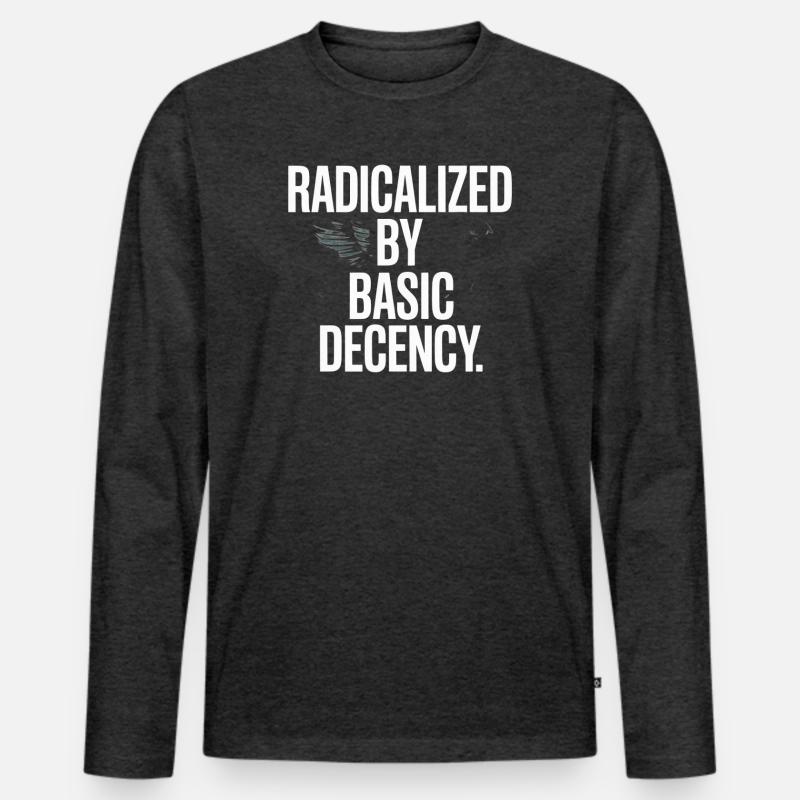 Radicalized By Basic Decency Spruch Protest - Männer Premium Bio Langarmshirt - Anthrazit meliert