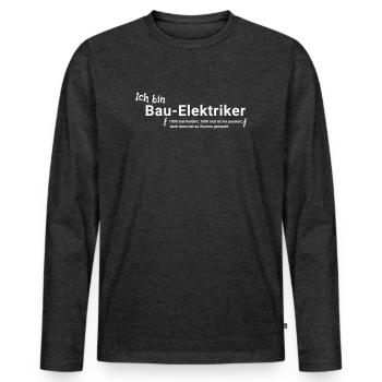 Bau - Elektriker mit Spruch - Männer Premium Bio Langarmshirt - Anthrazit meliert - Vorne - Nico (187cm)