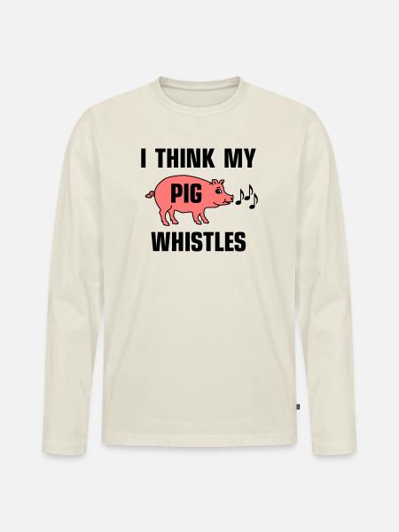 I think my pig whistles - Men's Premium Organic Long Sleeve Shirt - off white