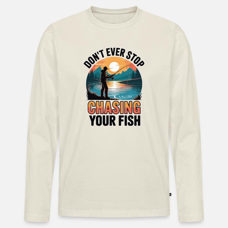Don't Ever Stop Chasing Your Fish - Männer Premium Bio Langarmshirt - Naturweiß