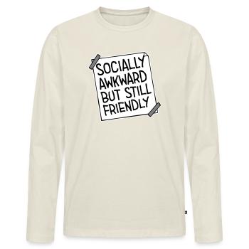 Socially Awkward But Still Friendly Funny Saying - Men's Premium Organic Long Sleeve Shirt - off white - Front - Nico (187cm)