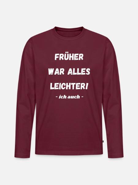 Früher War Alles Leichter - Männer Premium Bio Langarmshirt - Burgunderrot
