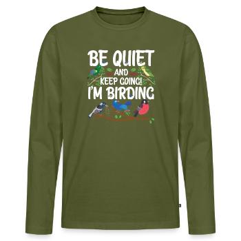 Sei ruhig und mach weiter - ich beobachte Vögel - Männer Premium Bio Langarmshirt - Khaki - Vorne - Nico (187cm)