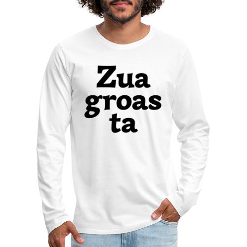 Zuagroasta - Männer Premium Langarmshirt