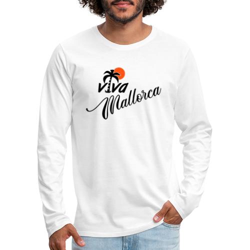 Viva Mallorca - Männer Premium Langarmshirt