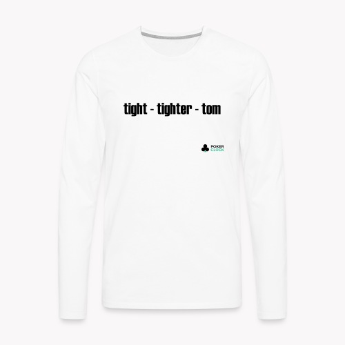 tight - tighter - tom - Männer Premium Langarmshirt