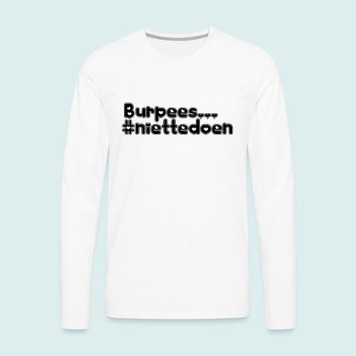 burpees niettedoen - Mannen Premium shirt met lange mouwen
