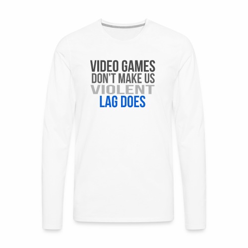 Video games lag - Miesten premium pitkähihainen t-paita