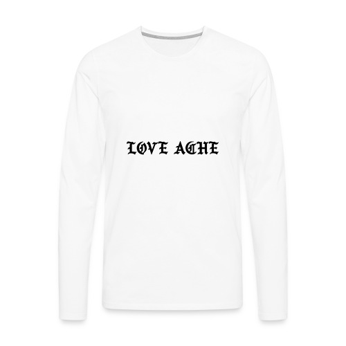 LOVE ACHE - Mannen Premium shirt met lange mouwen