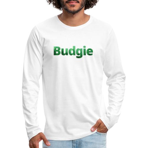 Budgie Pines Word Art - Men's Premium Longsleeve Shirt