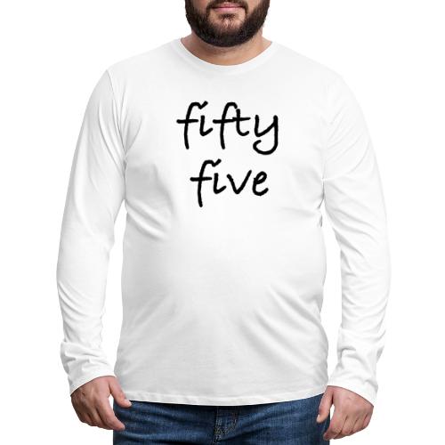 Fiftyfive -teksti mustana kahdessa rivissä - Miesten premium pitkähihainen t-paita