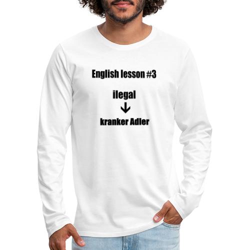 english lesson 3 - Männer Premium Langarmshirt