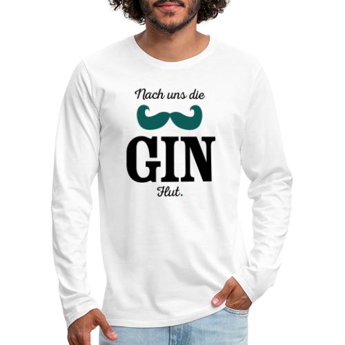 Nach uns die Gin-Flut - Männer Premium Langarmshirt