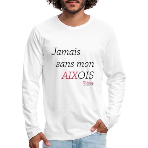 JAMAIS SANS MON AIXOIS - T-shirt manches longues Premium Homme