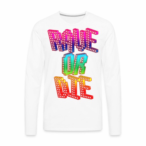 Rave or Die Rainbow Techno Regenbogen Farben - Männer Premium Langarmshirt