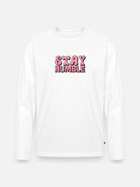 Stay Humble Pink Bubble Font - Men's Premium Organic Long Sleeve Shirt - white