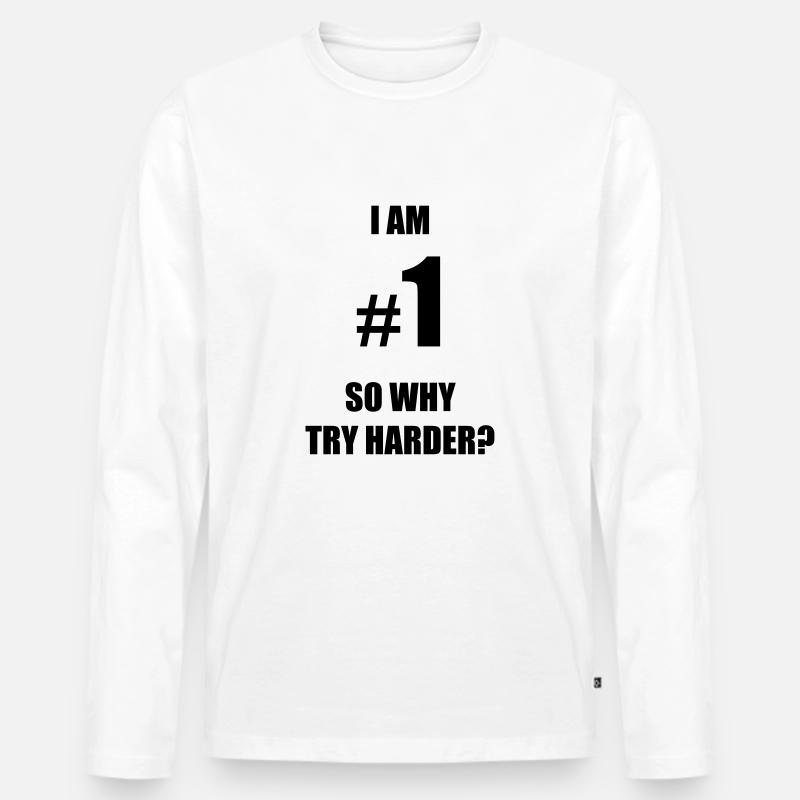 I am number 1, so why try harder? - Männer Premium Bio Langarmshirt - Weiß