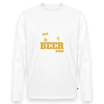 Lustiger Spruch für Bier Fans Fill Beer Here - Männer Premium Bio Langarmshirt - Weiß - Vorne - Nico (187cm)