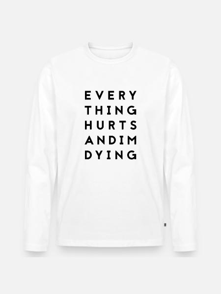 everythinghurts - Männer Premium Bio Langarmshirt - Weiß