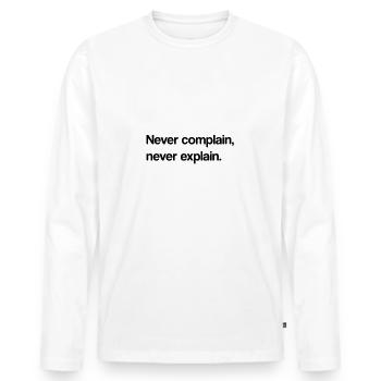 Never complain - Men's Premium Organic Long Sleeve Shirt - white - Front - Nico (187cm)