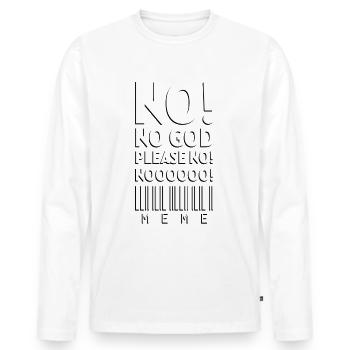 No! No God please no! No! Meme - Men's Premium Organic Long Sleeve Shirt - white - Front - Nico (187cm)