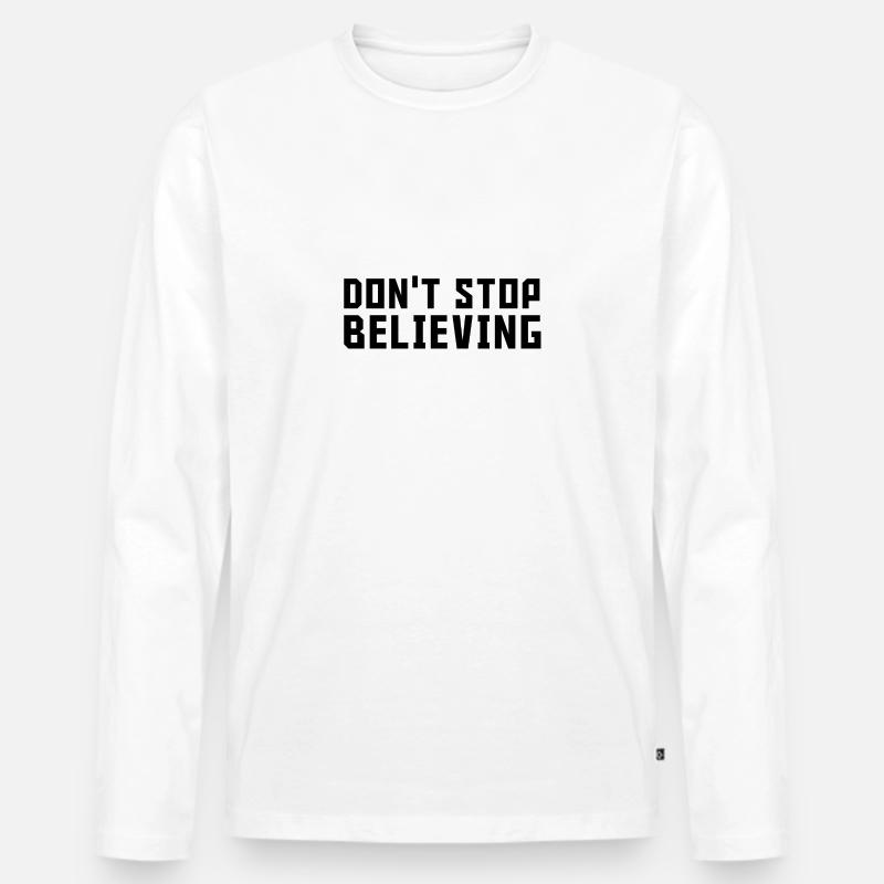 Dont stop believing - Männer Premium Bio Langarmshirt - Weiß