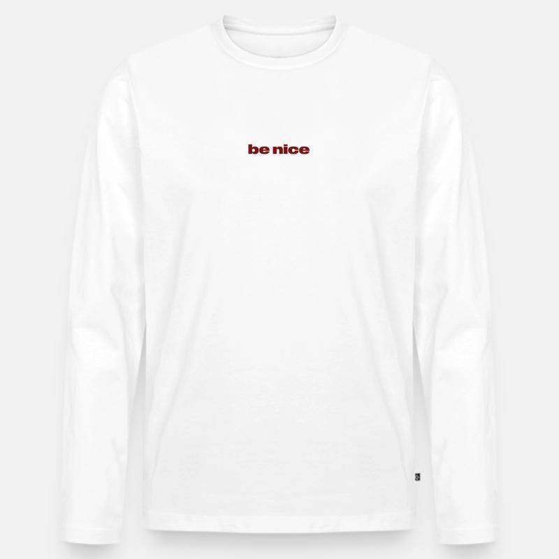 Be Nice – Dunkelrotes Statement-Design - Männer Premium Bio Langarmshirt - Weiß