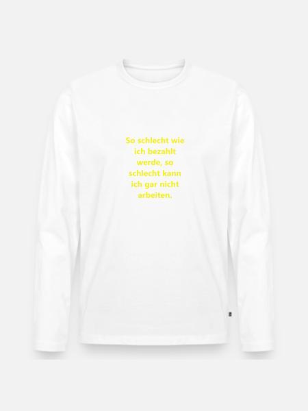 Lustige Sprueche Arbeit 11 - Männer Premium Bio Langarmshirt - Weiß