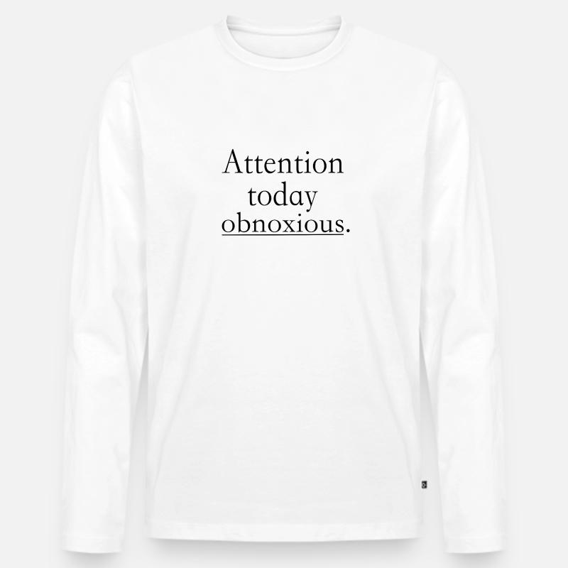 Attention today obnoxious - Männer Premium Bio Langarmshirt - Weiß
