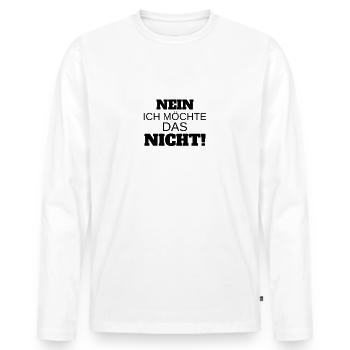 Nein. Ich möchte das Nicht! - Männer Premium Bio Langarmshirt - Weiß - Vorne - Nico (187cm)