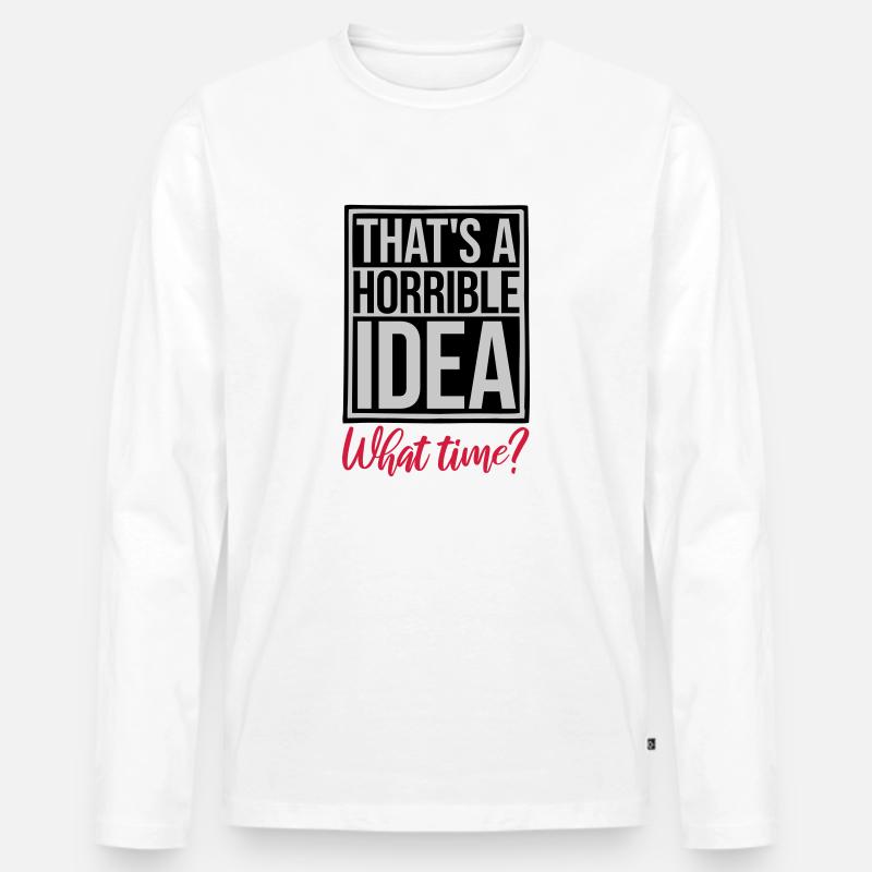 Thats a horrible Idea - Männer Premium Bio Langarmshirt - Weiß