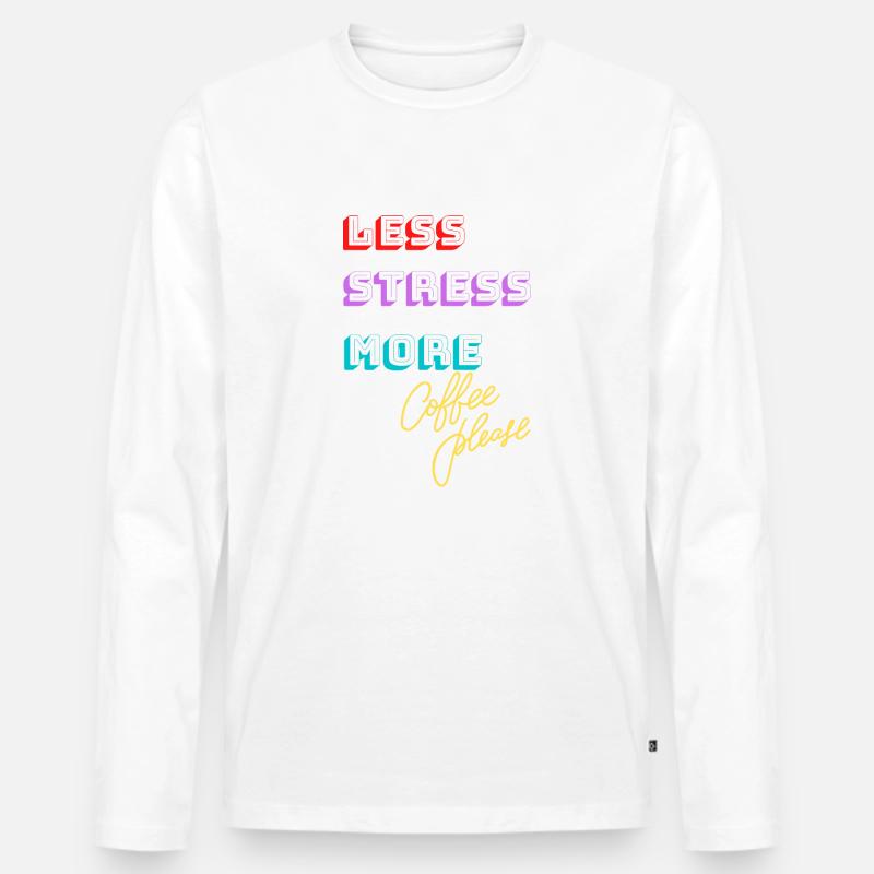 Stressfrei, mehr Kaffee bitte! - Männer Premium Bio Langarmshirt - Weiß