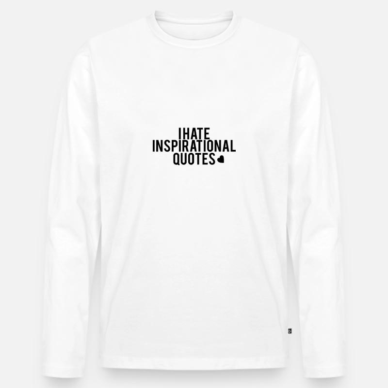 i hate inspirational quotes - Männer Premium Bio Langarmshirt - Weiß