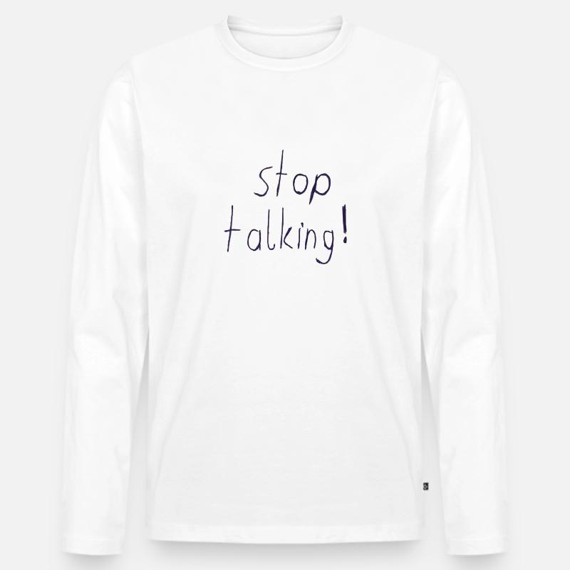 stop talking! shitty Design 24 - Männer Premium Bio Langarmshirt - Weiß