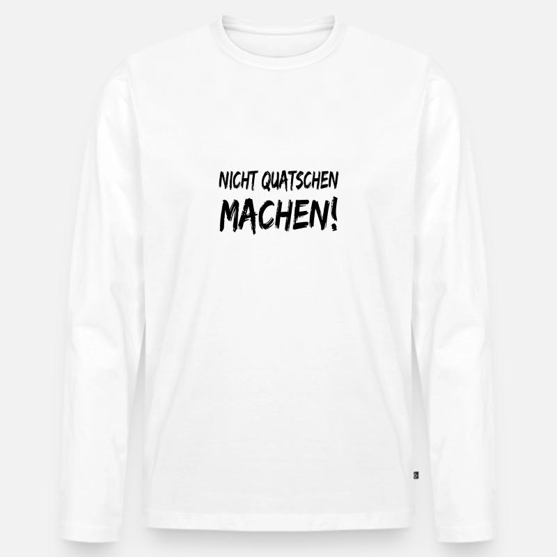 Nicht Quatschen Machen - Männer Premium Bio Langarmshirt - Weiß