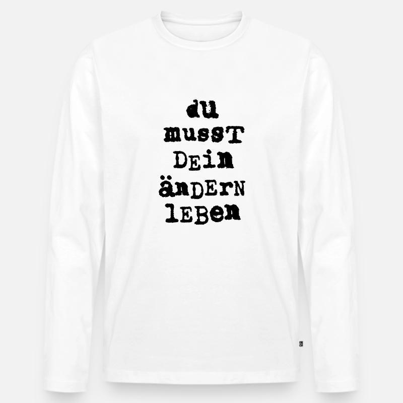 du musst dein aendern leben - Männer Premium Bio Langarmshirt - Weiß
