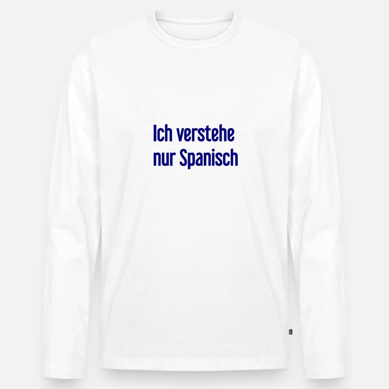 Ich verstehe nur Spanisch - Männer Premium Bio Langarmshirt - Weiß
