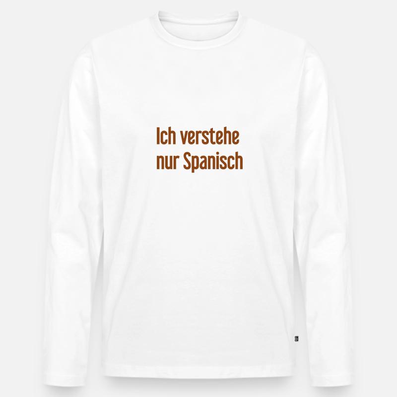 Ich verstehe nur Spanisch - Männer Premium Bio Langarmshirt - Weiß