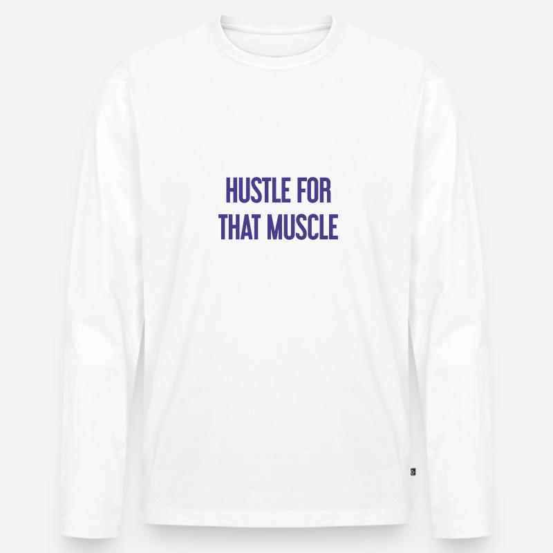 Hustle For That Muscle - Männer Premium Bio Langarmshirt - Weiß
